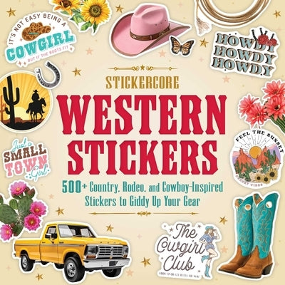 Western Stickers: 500+ Country, Rodeo, and Cowboy-Inspired Stickers to Giddy Up Your Gear by Adams Media