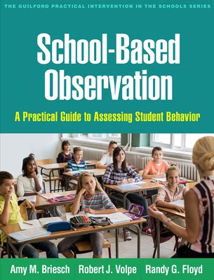 School-Based Observation: A Practical Guide to Assessing Student Behavior by Briesch, Amy M.