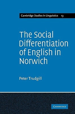 The Social Differentiation of English in Norwich by Trudgill, Peter