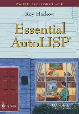 Essential Autolisp(r): With a Quick Reference Card and a Diskette by Harkow, Roy