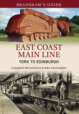 Bradshaw's Guide East Coast Main Line York to Edinburgh: Volume 13 by Christopher, John