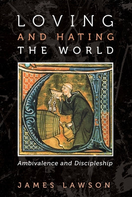 Loving and Hating the World by Lawson, James