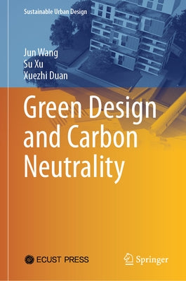 Green Design and Carbon Neutrality by Wang, Jun