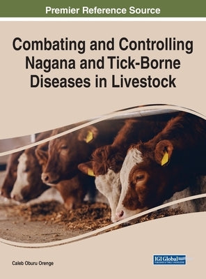 Combating and Controlling Nagana and Tick-Borne Diseases in Livestock by Orenge, Caleb Oburu