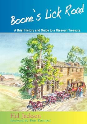 Boone's Lick Road: A Brief History and Guide to a Missouri Treasure by Kil, Ron