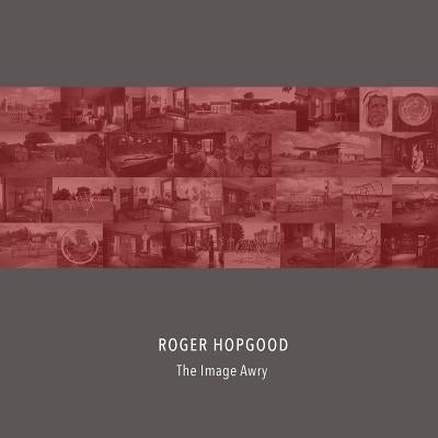 The Image Awry by Hopgood, Roger