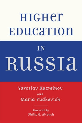 Higher Education in Russia by Kuzminov, Yaroslav
