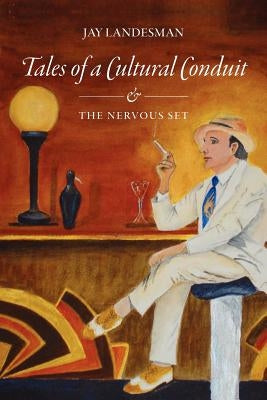 Tales of a Cultural Conduit and The Nervous Set by Landesman, J.