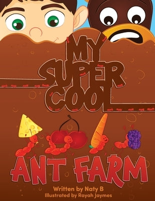 My Super Cool Ant Farm by Jaymes, Rayah