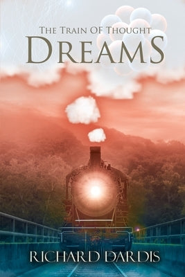 The Train of Thought: Dreams by Dardis, Richard