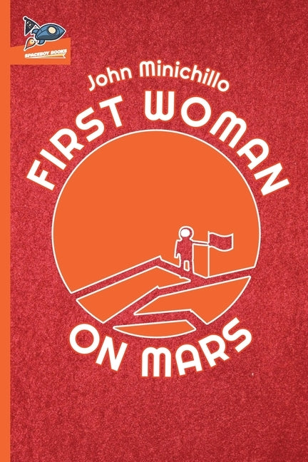 First Woman on Mars by Minichillo, John
