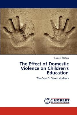 The Effect of Domestic Violence on Children's Education by Tilahun Samuel