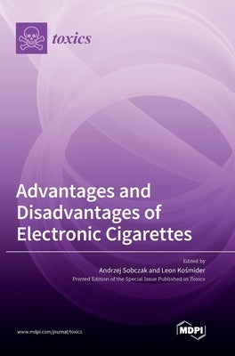 Advantages and Disadvantages of Electronic Cigarettes by Sobczak, Andrzej