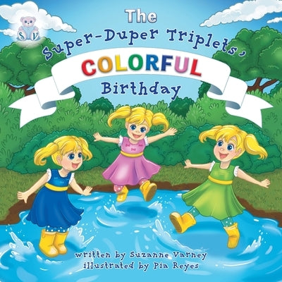 Colorful Birthday: The Super-Duper Triplets by Varney, Suzanne