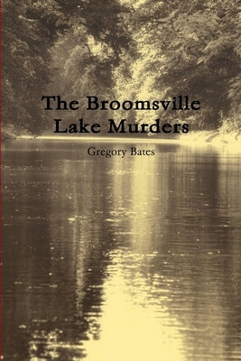 The Broomsville Lake Murders by Bates, Gregory