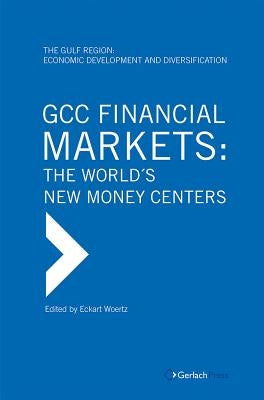 Gcc Financial Markets: The World's New Money Centers by Woertz, Eckart