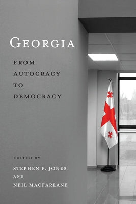 Georgia: From Autocracy to Democracy by Jones, Stephen F.