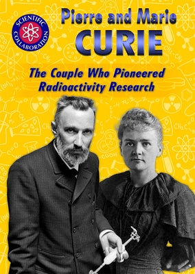 Pierre and Marie Curie: The Couple Who Pioneered Radioactivity Research by Idzikowski, Lisa
