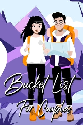 Bucket List For Couples: A Creative and Inspirational Journal for Ideas and Adventures for Couples (Our Bucket List) by Millie Zoes