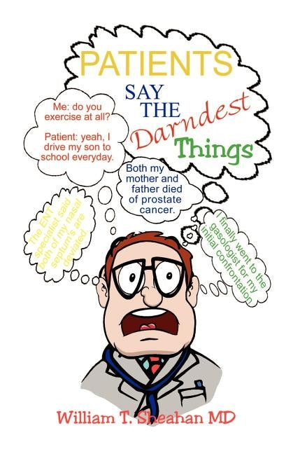 Patients Say the Darndest Things by Sheahan, William T.