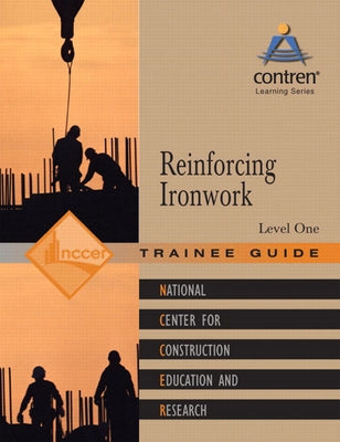 Reinforcing Ironwork Trainee Guide, Level 1 by Nccer