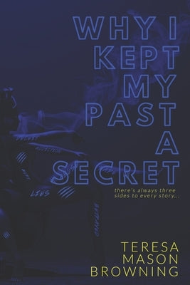 Why I Kept My Past a Secret by Browning, Teresa Mason