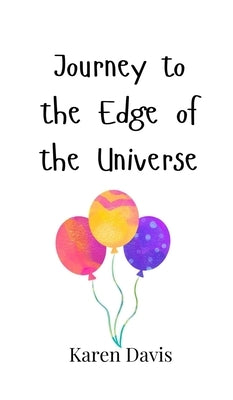 Journey to the Edge of the Universe by Davis, Karen