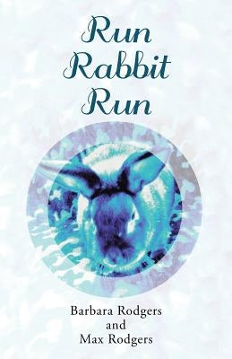 Run Rabbit Run by Rodgers, Barbara
