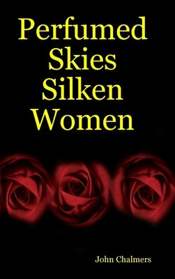 Perfumed Skies Silken Women by Chalmers, John