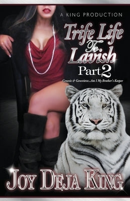 Trife Life To Lavish Part 2 Genesis & Genevieve Am I My Brother's Keeper by King, Joy Deja