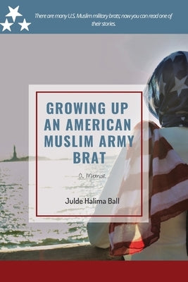 Growing Up an American Muslim Army Brat by Mahdi, Asaleh