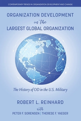 Organization Development in the Largest Global Organization: The History of OD in the U.S. Military by Reinhard, Robert L.