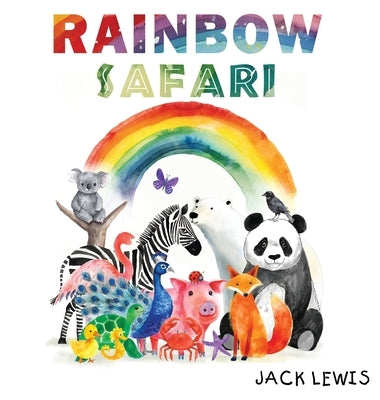 Rainbow Safari: A colorful animal adventure for young learners by Lewis, Jack