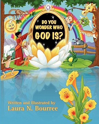 Do you wonder who God is? by Bourree, Laura Natalie