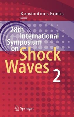 28th International Symposium on Shock Waves: Vol 2 by Kontis, Konstantinos