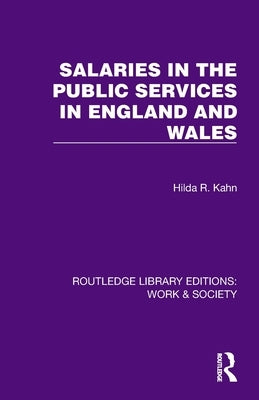 Salaries in the Public Services in England and Wales by Kahn, Hilda R.