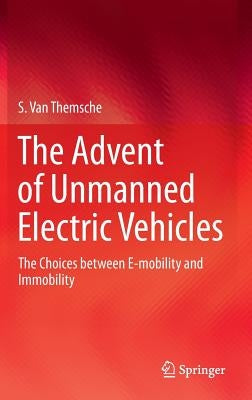 The Advent of Unmanned Electric Vehicles: The Choices Between E-Mobility and Immobility by Van Themsche, S.