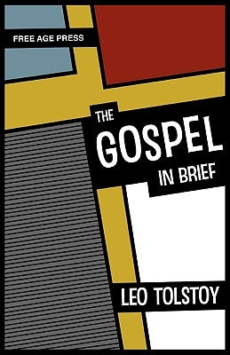 The Gospel in Brief by Tolstoy, Leo Nikolayevich