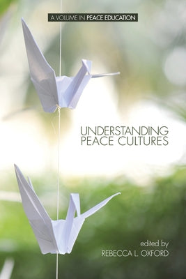 Understanding Peace Cultures by Oxford, Rebecca L.