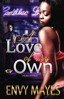 A love of my own: A gangster love story by Mayes, Envy