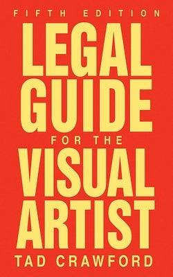 Legal Guide for the Visual Artist by Crawford, Tad