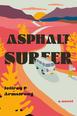 Asphalt Surfer by Armstrong, Jeffrey P.