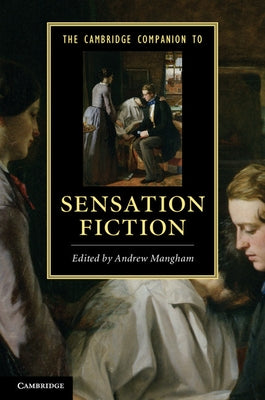 The Cambridge Companion to Sensation Fiction by Mangham, Andrew