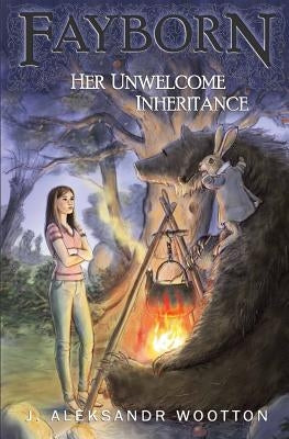 Her Unwelcome Inheritance by Wootton, J. Aleksandr