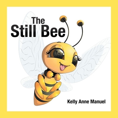 The Still Bee by Manuel, Kelly Anne