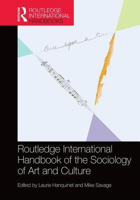 Routledge International Handbook of the Sociology of Art and Culture by Hanquinet, Laurie