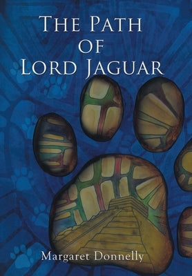 The Path of Lord Jaguar by Donnelly, Margaret