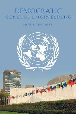 Democratic Genetic Engineering by Chen, Chauncey