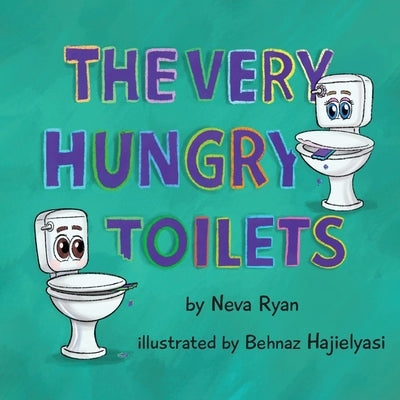 The Very Hungry Toilets by Ryan, Neva