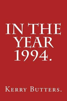 In the Year 1994. by Butters, Kerry
